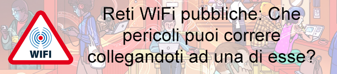 Reti WiFi pubbliche: Che pericoli puoi correre collegandoti ad una di esse?