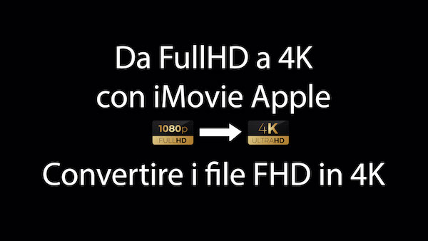 Convertire video da FullHD a 4K con iMovie
